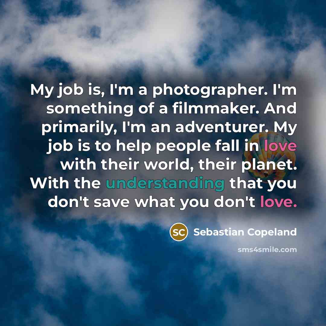 “My job is, I'm a photographer. I'm something of a…” quote by Sebastian Copeland