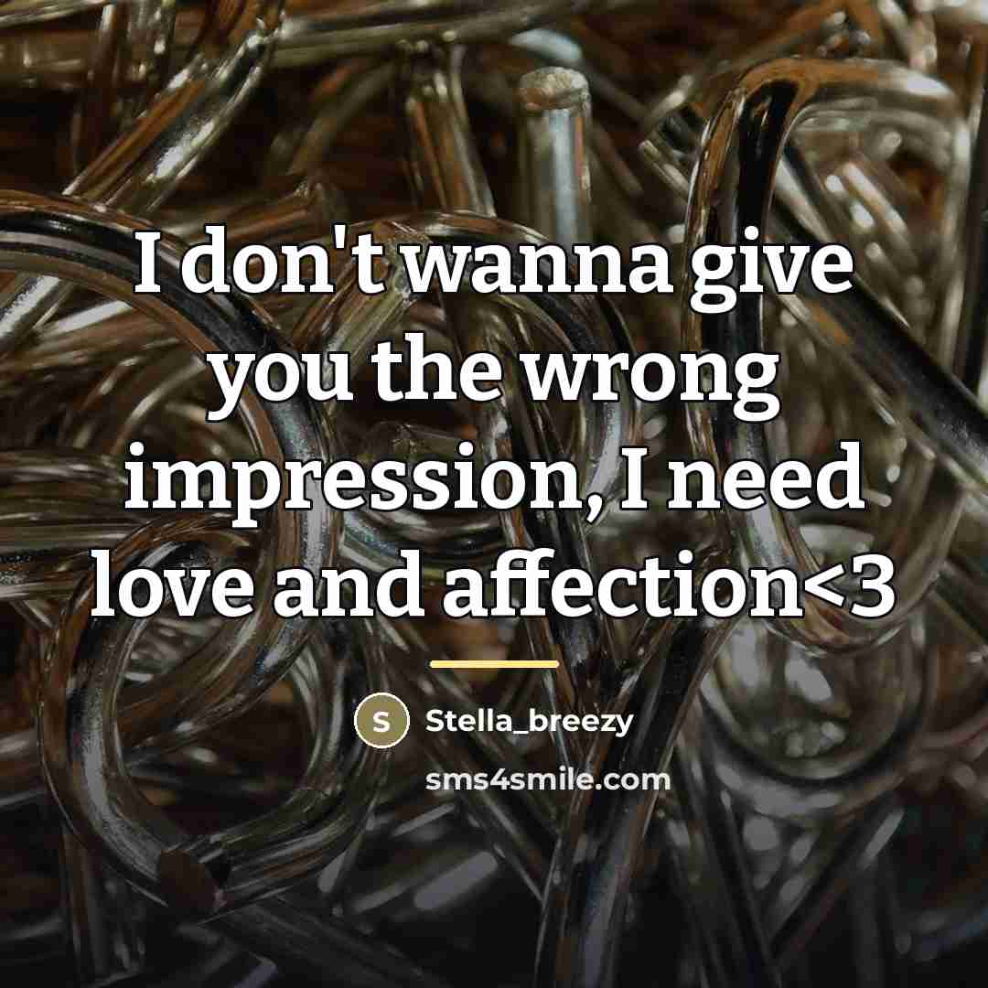 “I don't wanna give you the wrong impression, I need…” quote by Stella_breezy