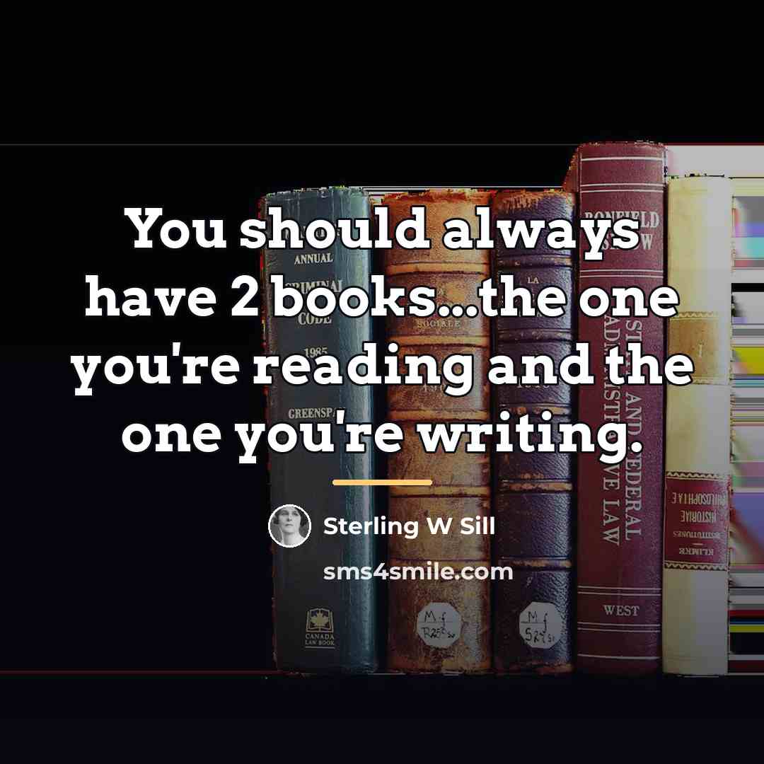 “You should always have 2 books...the one you're reading and…” quote by Sterling W Sill