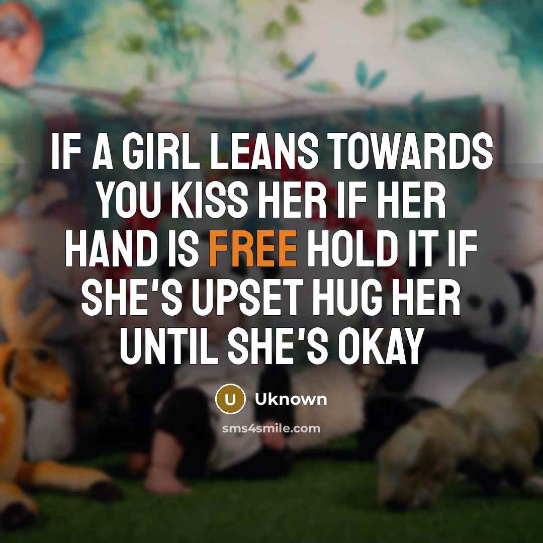“If a girl leans towards you kiss her if her…” quote by Uknown