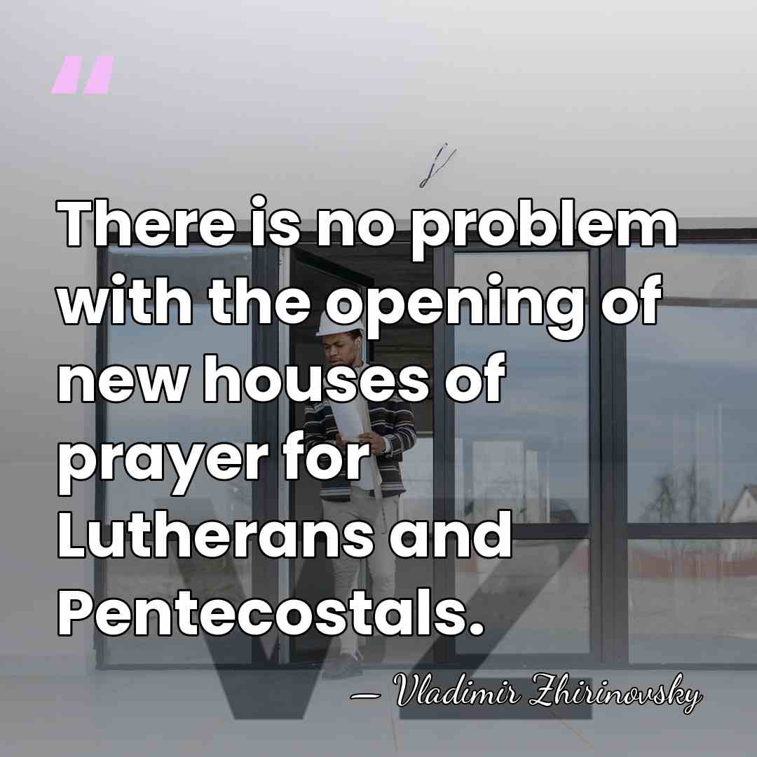There is no problem with the opening of new houses of prayer&hellip; - Vladimir Zhirinovsky