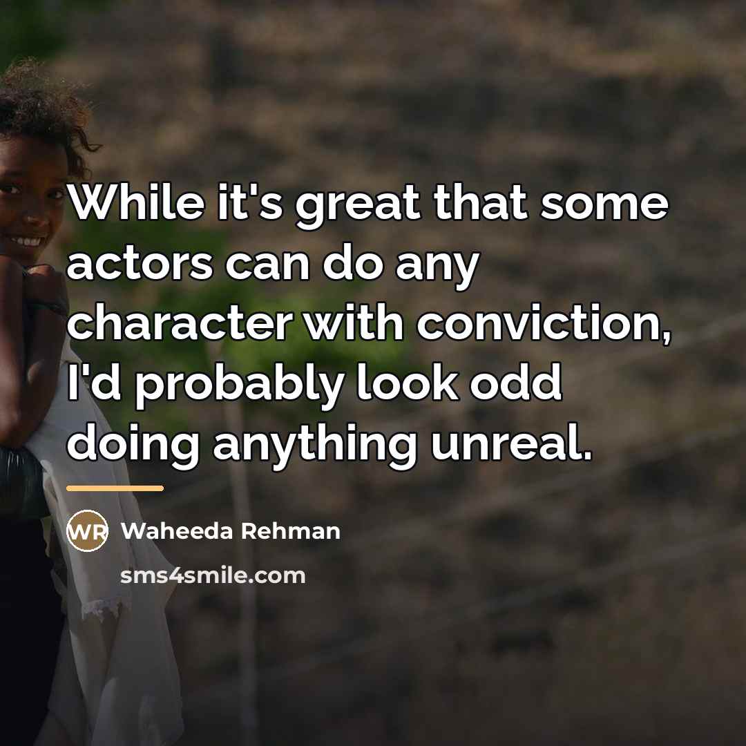 “While it's great that some actors can do any character…” quote by Waheeda Rehman