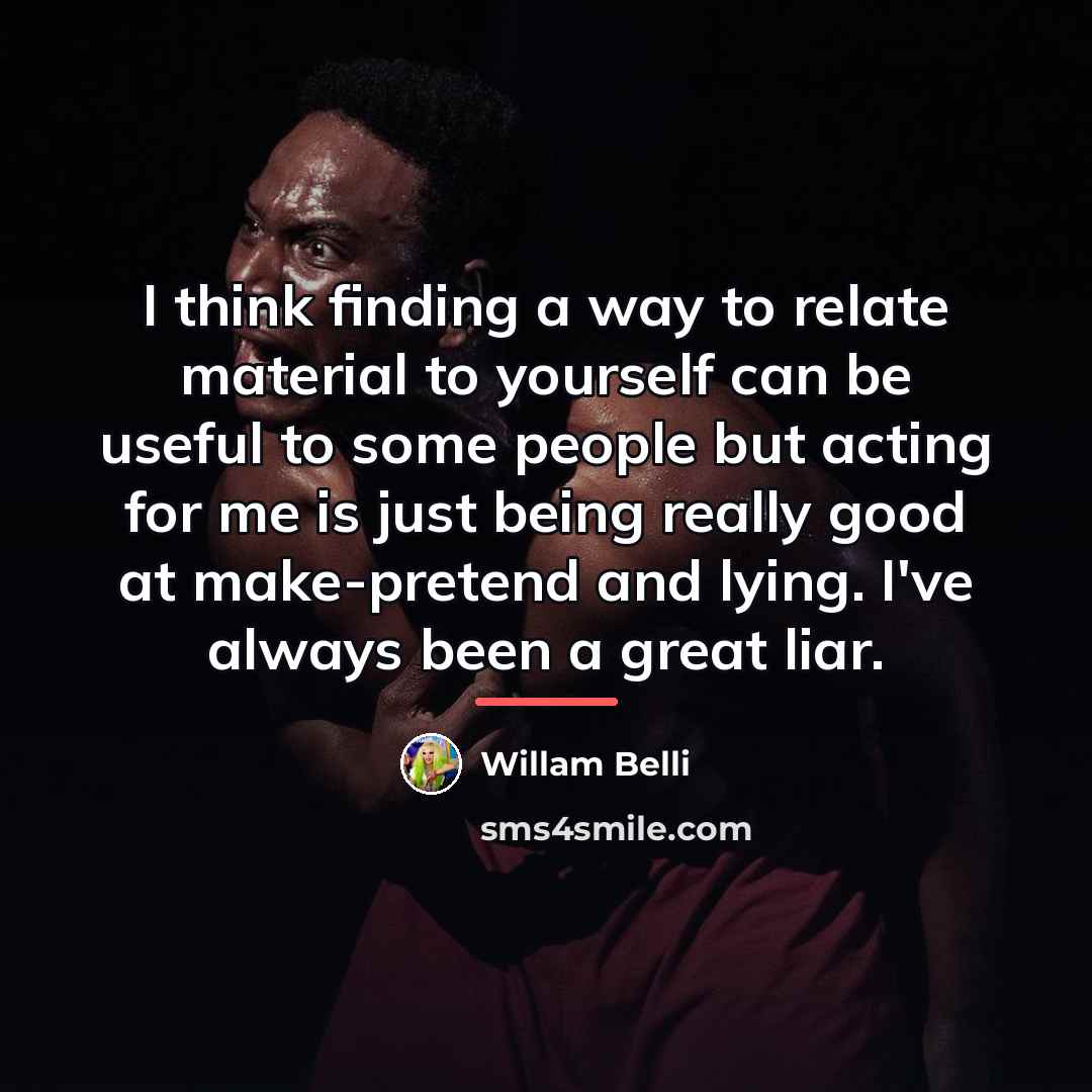 “I think finding a way to relate material to yourself…” quote by Willam Belli