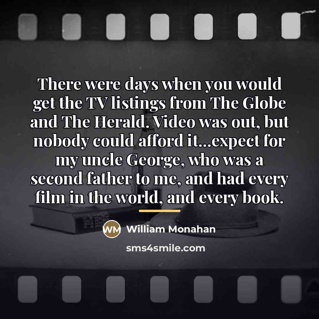 “There were days when you would get the TV listings…” quote by William Monahan