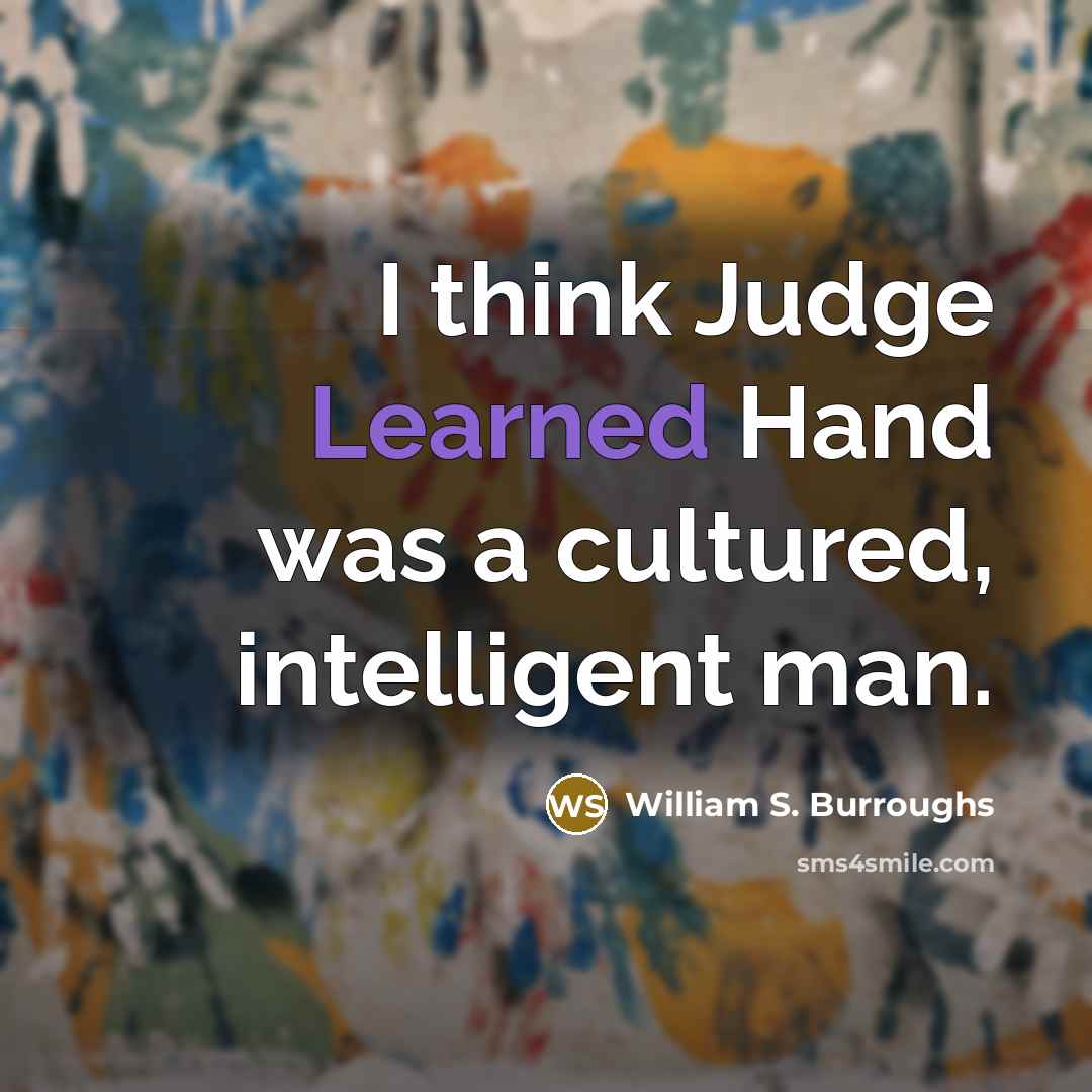 “I think Judge Learned Hand was a cultured, intelligent man.…” quote by William S. Burroughs