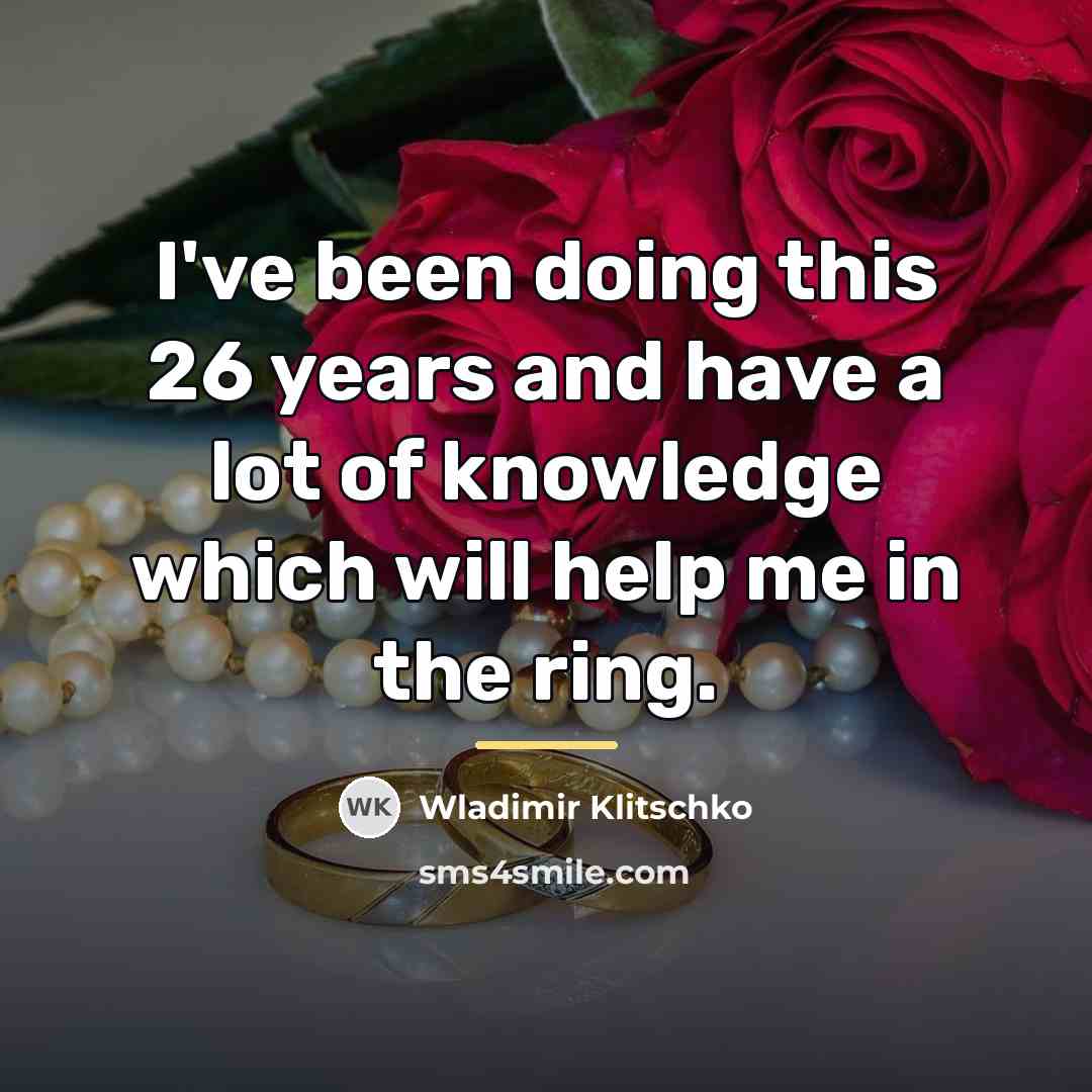 “I've been doing this 26 years and have a lot…” quote by Wladimir Klitschko