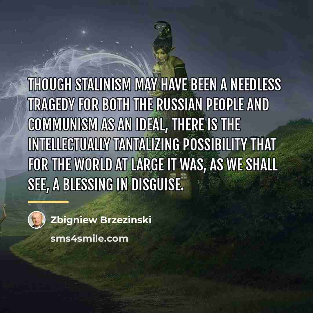 “Though Stalinism may have been a needless tragedy for both…” quote by Zbigniew Brzezinski