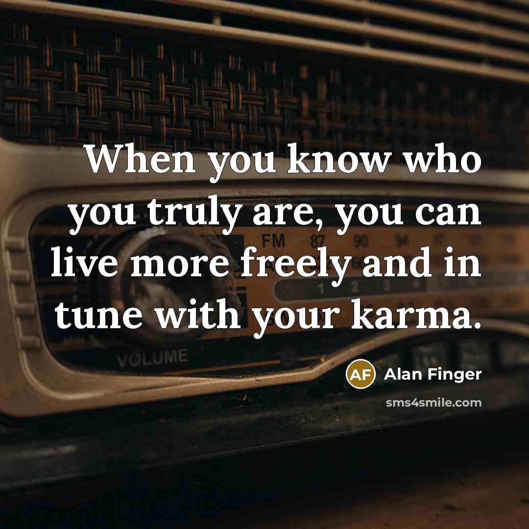 “When you know who you truly are, you can live…” quote by Alan Finger