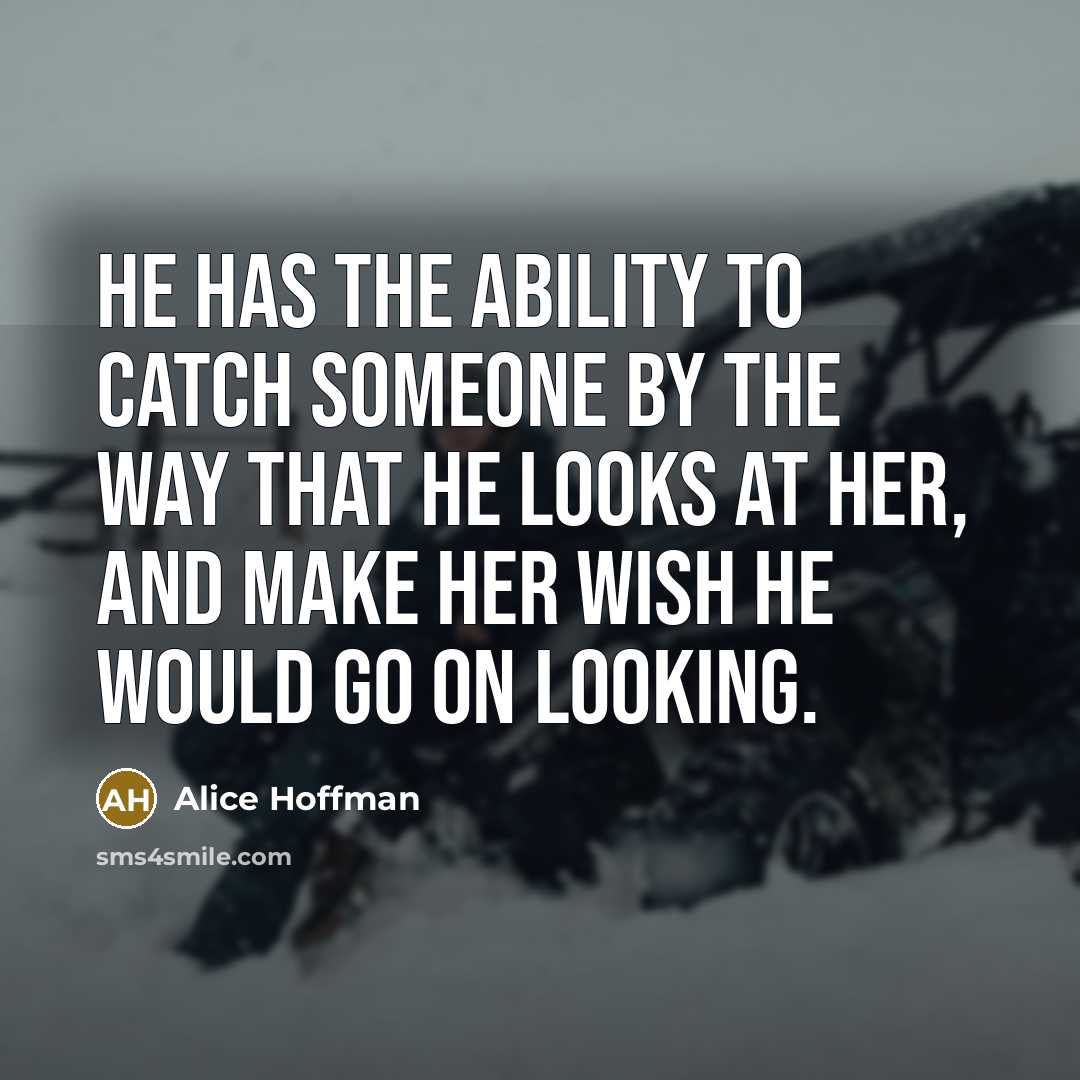 “He has the ability to catch someone by the way…” quote by Alice Hoffman