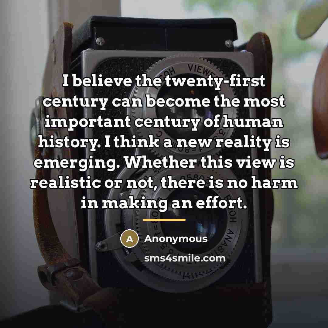 “I believe the twenty-first century can become the most important…” quote by Anonymous