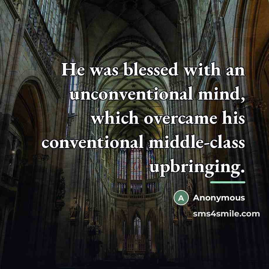 “He was blessed with an unconventional mind, which overcame his…” quote by Anonymous