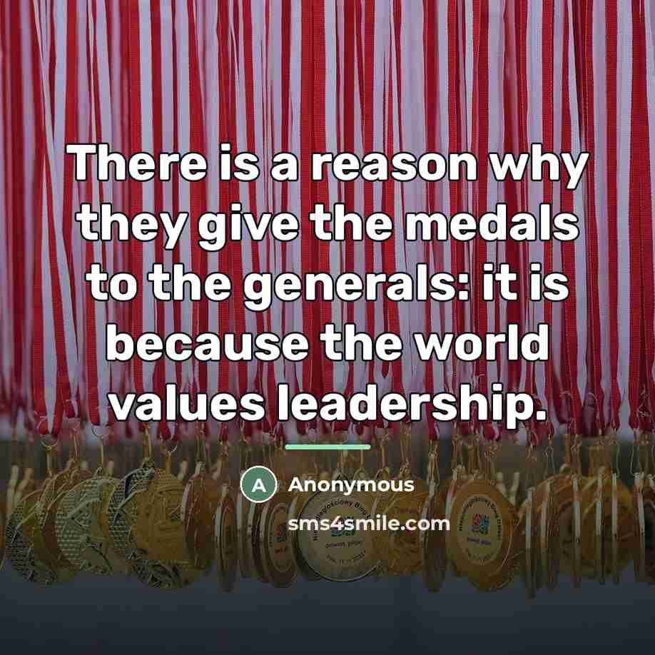 “There is a reason why they give the medals to…” quote by Anonymous
