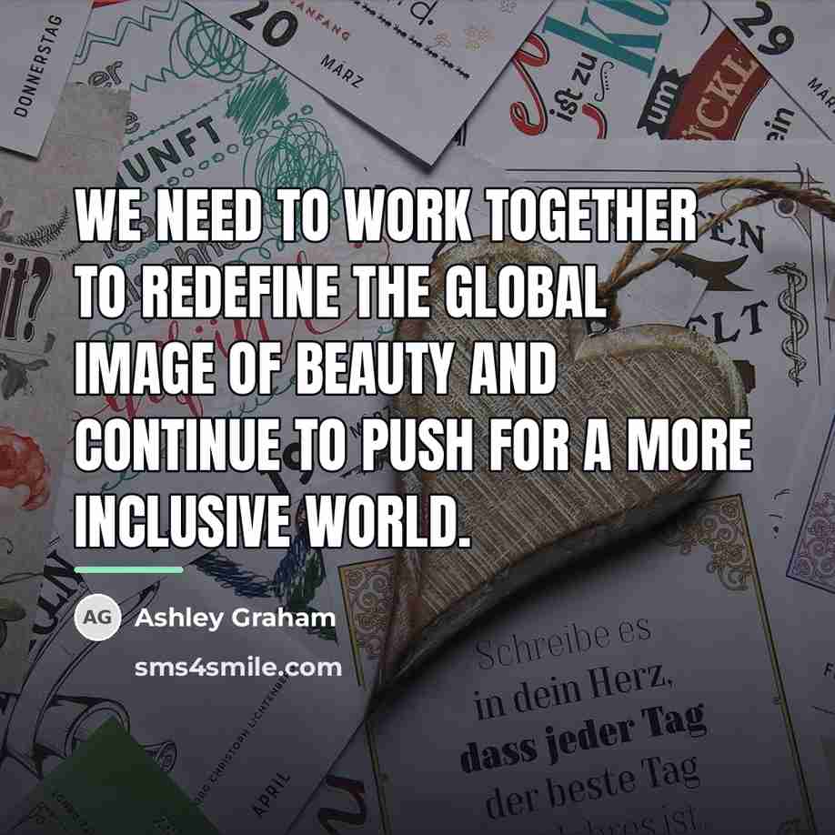 “We need to work together to redefine the global image…” quote by Ashley Graham