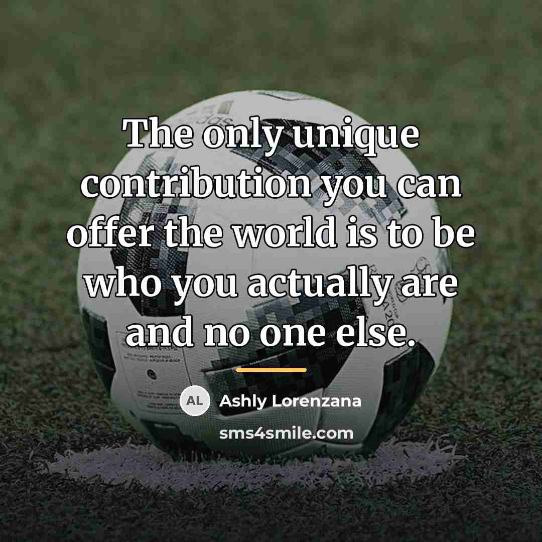 “The only unique contribution you can offer the world is…” quote by Ashly Lorenzana
