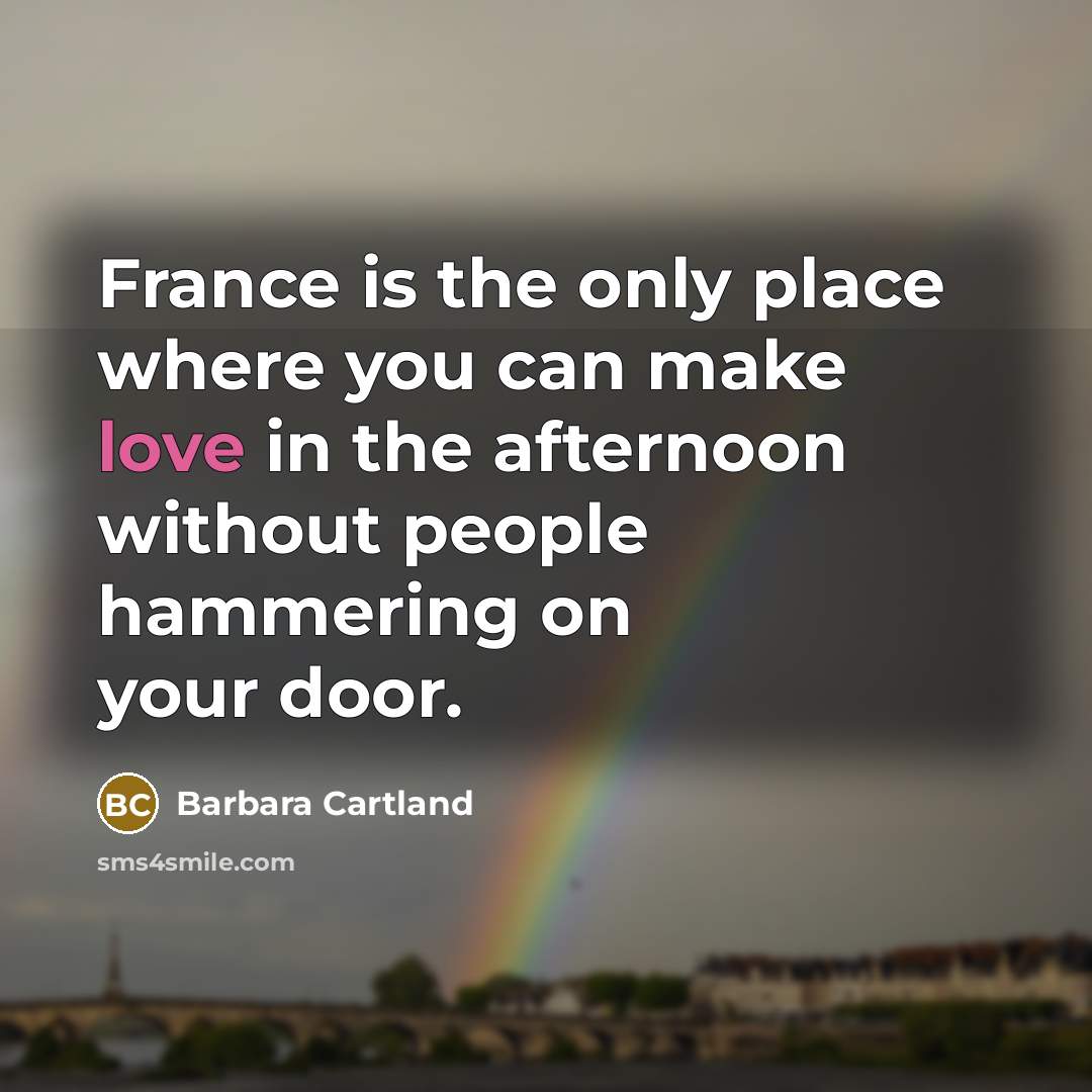 “France is the only place where you can make love…” quote by Barbara Cartland