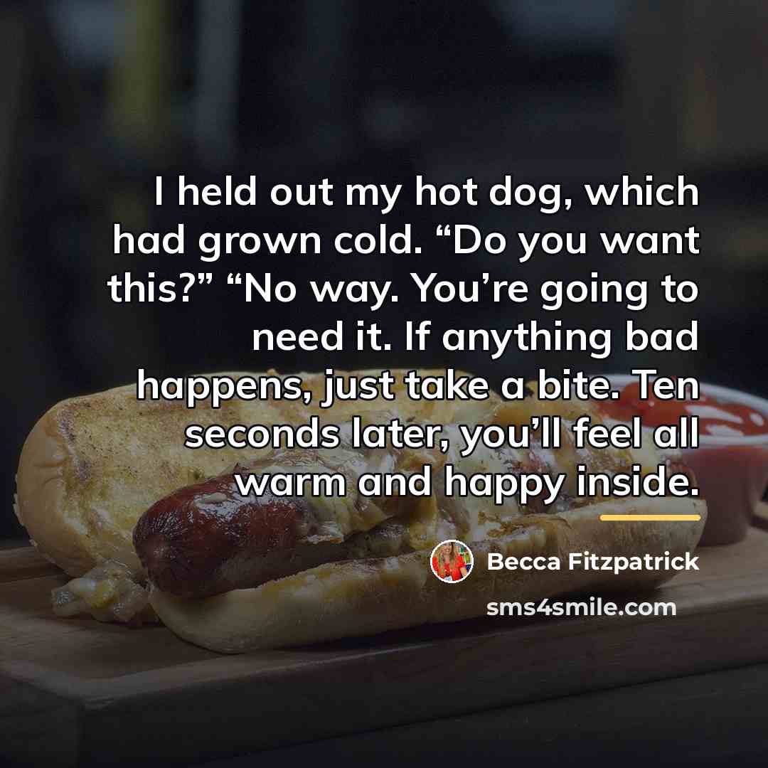 “I held out my hot dog, which had grown cold.…” quote by Becca Fitzpatrick