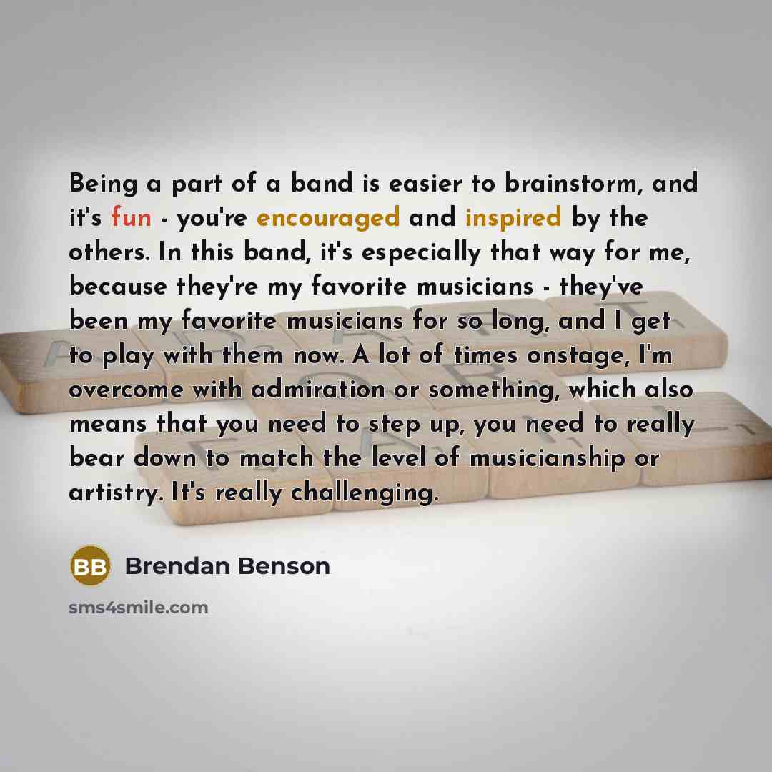“Being a part of a band is easier to brainstorm,…” quote by Brendan Benson