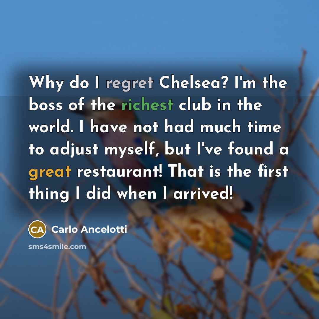 “Why do I regret Chelsea? I'm the boss of the…” quote by Carlo Ancelotti
