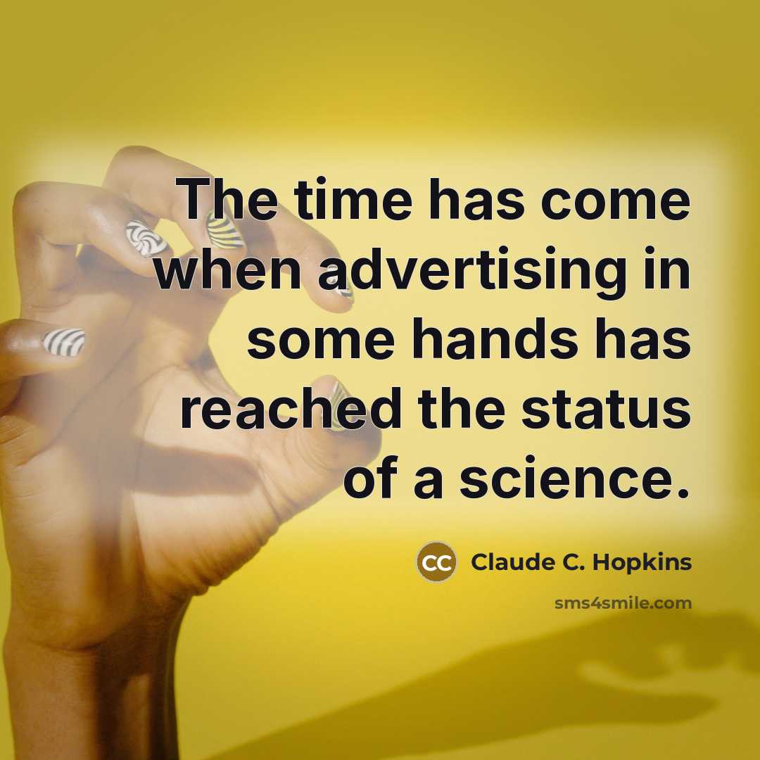 “The time has come when advertising in some hands has…” quote by Claude C. Hopkins