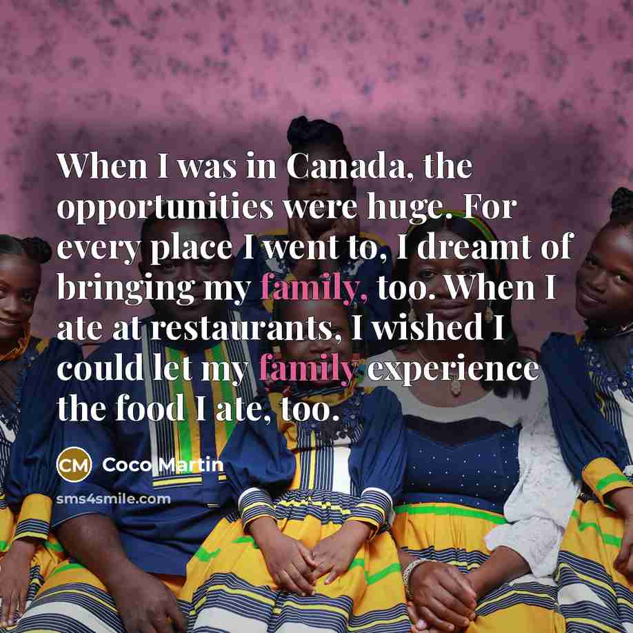 “When I was in Canada, the opportunities were huge. For…” quote by Coco Martin