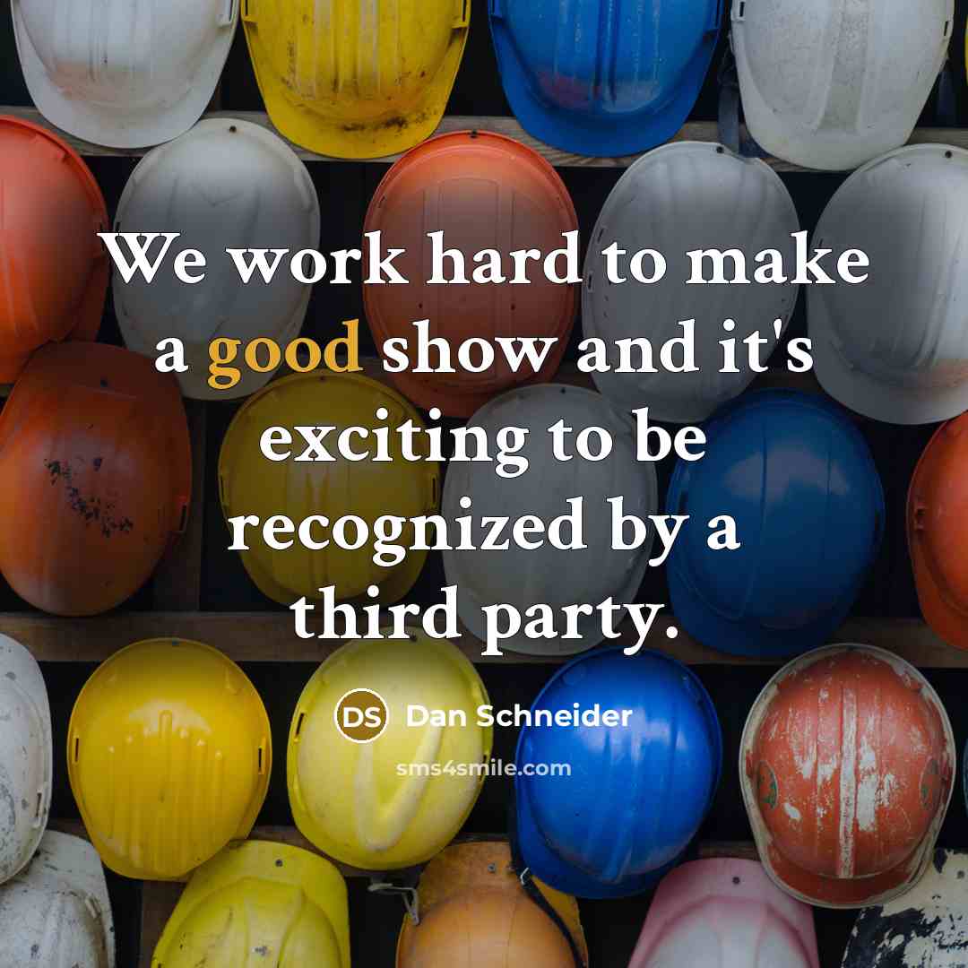 “We work hard to make a good show and it's…” quote by Dan Schneider