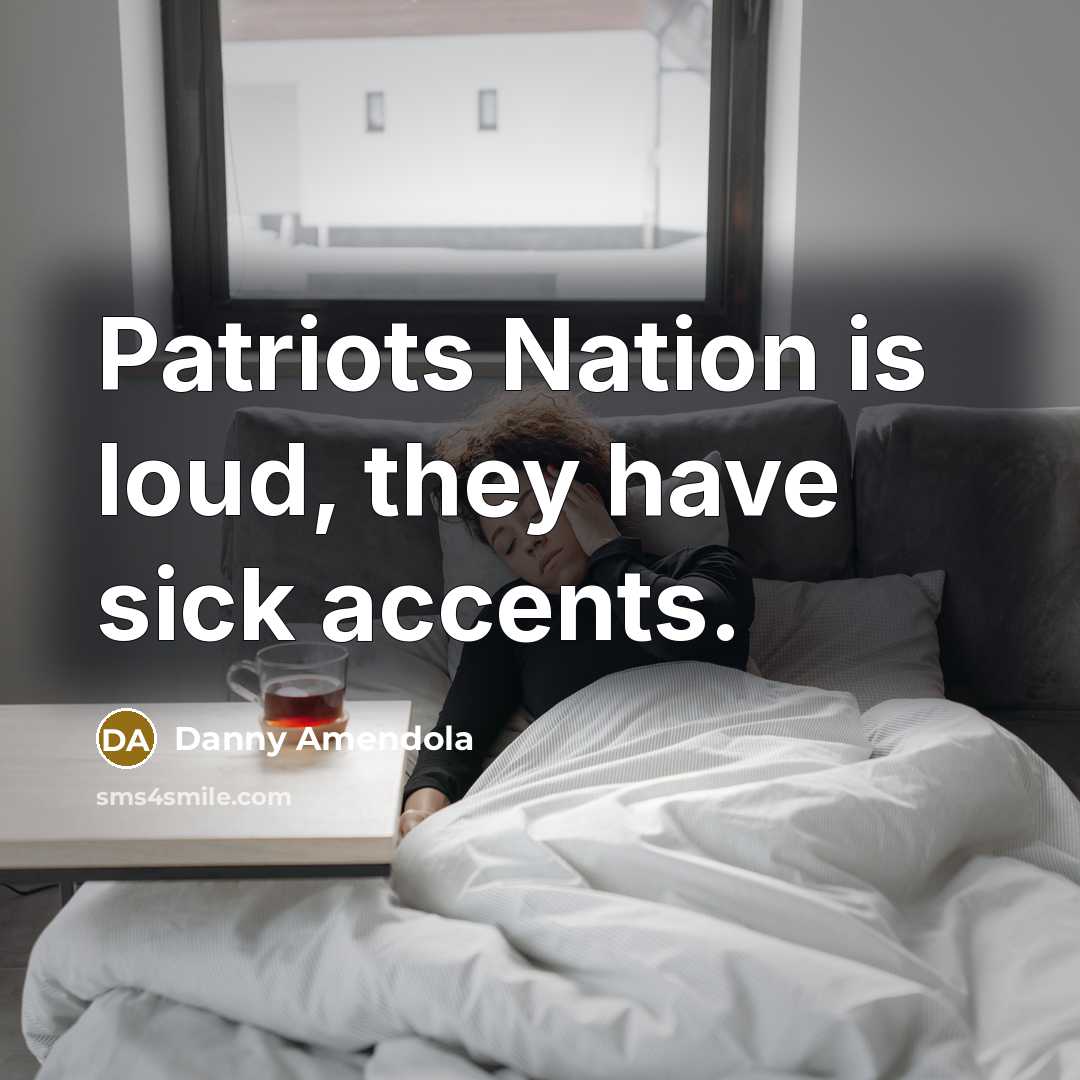 “Patriots Nation is loud, they have sick accents.…” quote by Danny Amendola