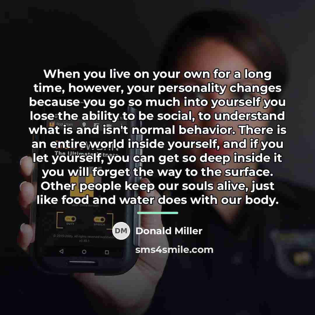 “When you live on your own for a long time,…” quote by Donald Miller