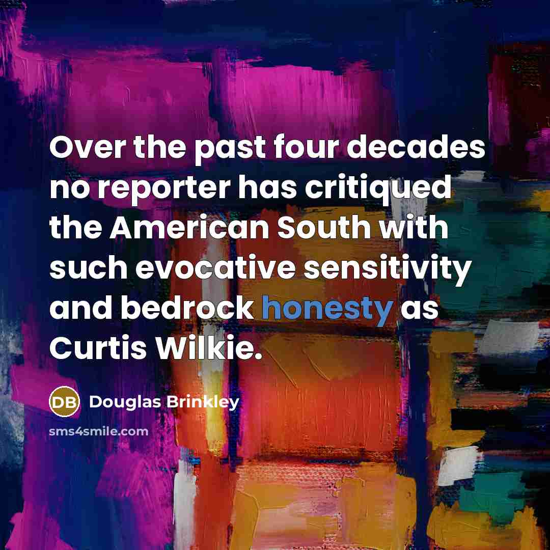 “Over the past four decades no reporter has critiqued the…” quote by Douglas Brinkley