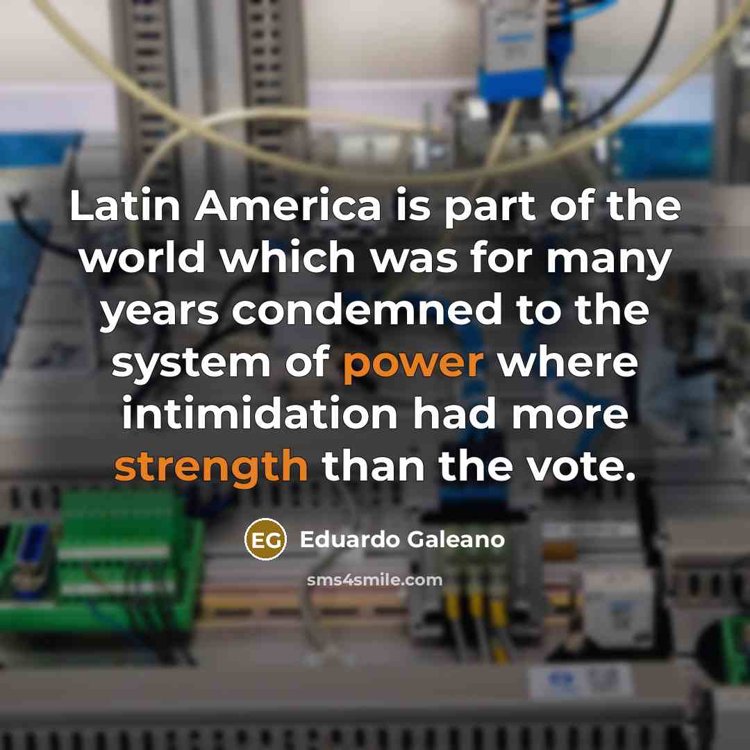 “Latin America is part of the world which was for…” quote by Eduardo Galeano