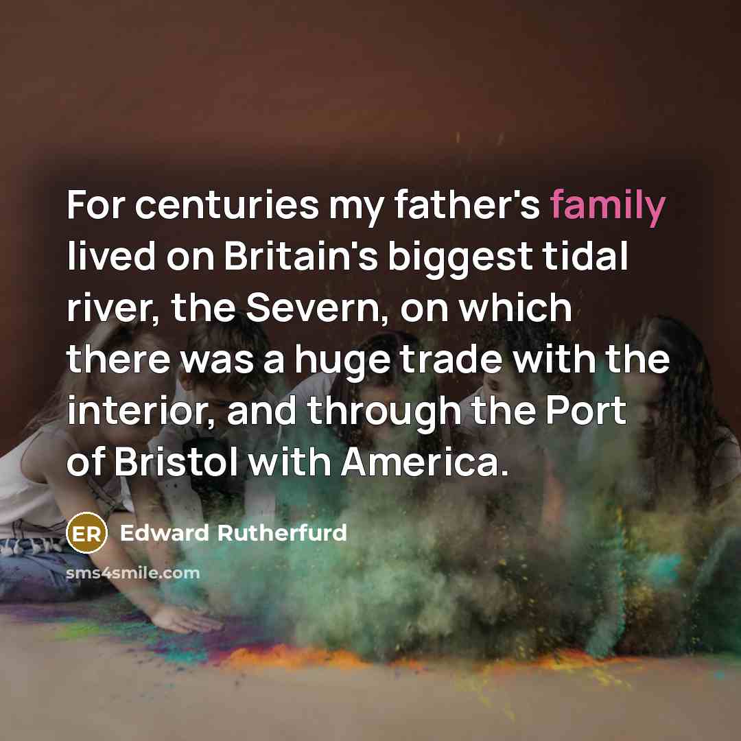 “For centuries my father's family lived on Britain's biggest tidal…” quote by Edward Rutherfurd