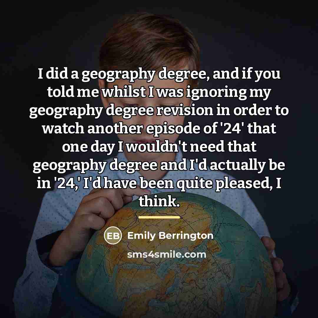 “I did a geography degree, and if you told me…” quote by Emily Berrington