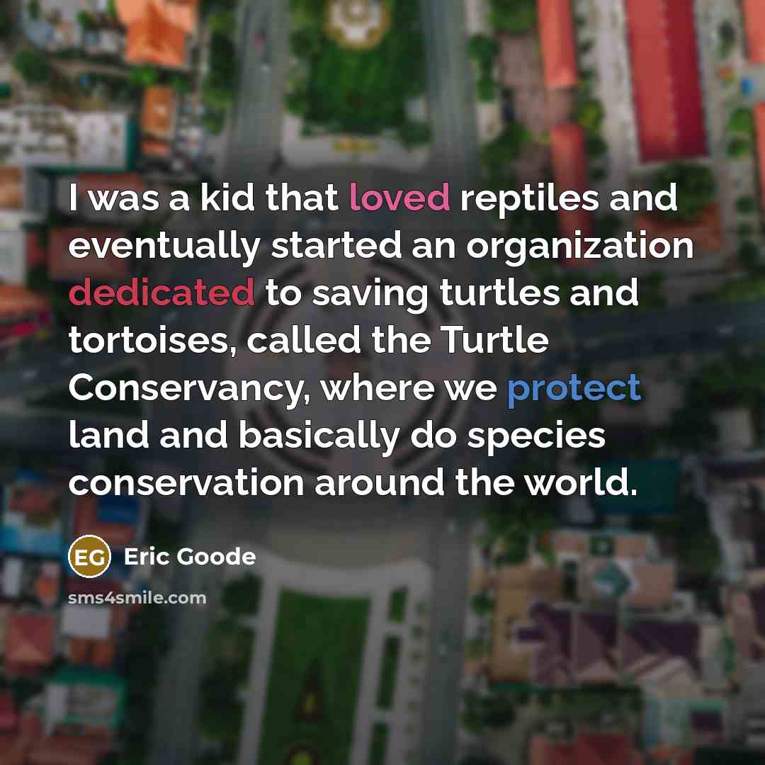 “I was a kid that loved reptiles and eventually started…” quote by Eric Goode