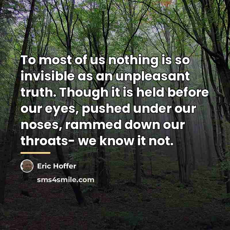 “To most of us nothing is so invisible as an…” quote by Eric Hoffer