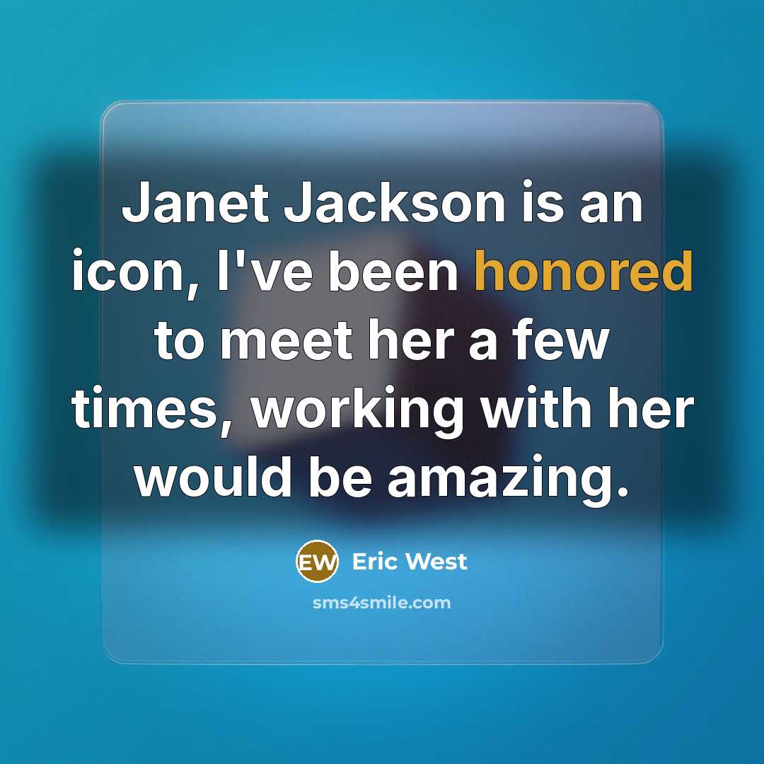 “Janet Jackson is an icon, I've been honored to meet…” quote by Eric West