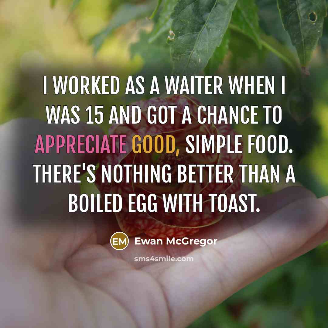 “I worked as a waiter when I was 15 and…” quote by Ewan McGregor