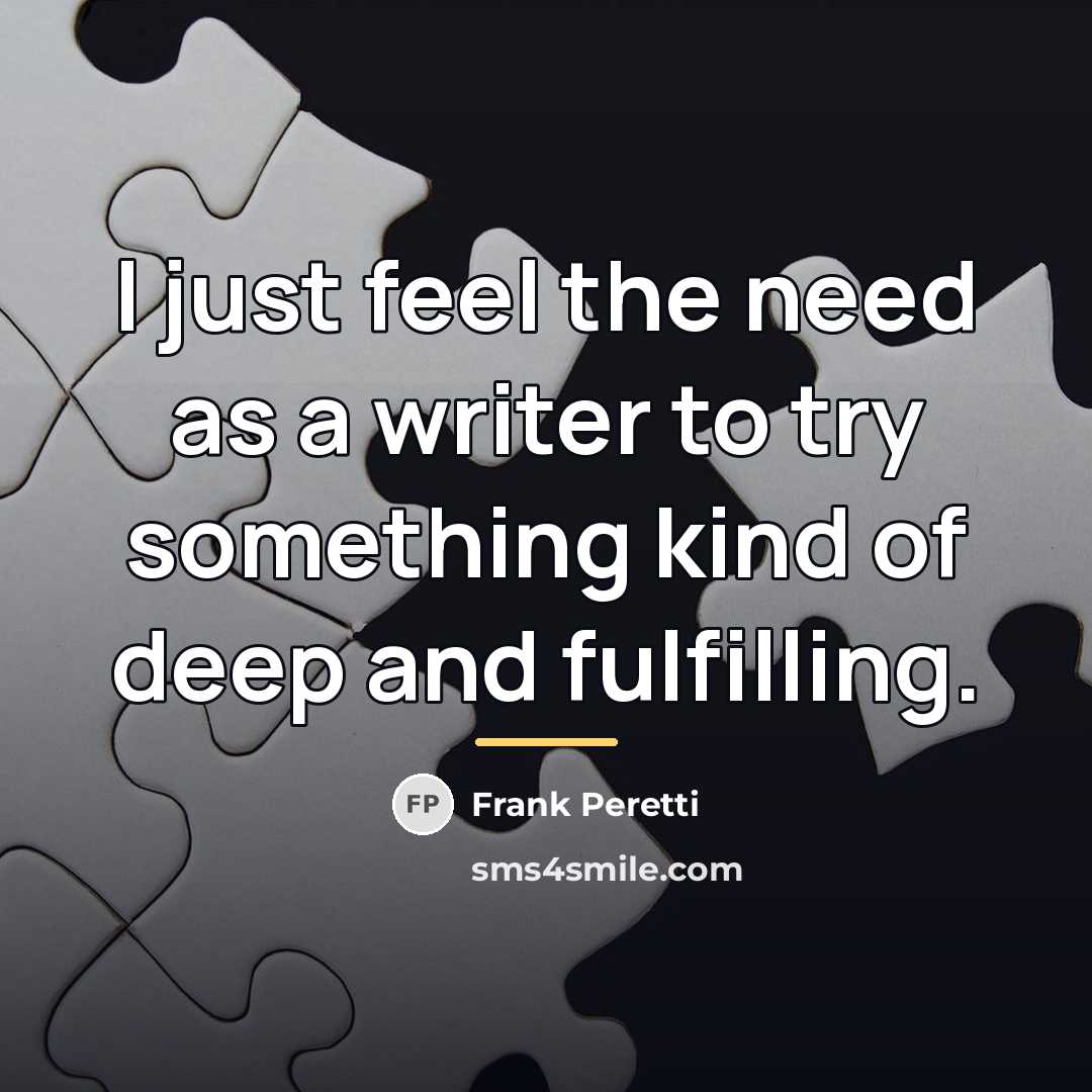 “I just feel the need as a writer to try…” quote by Frank Peretti