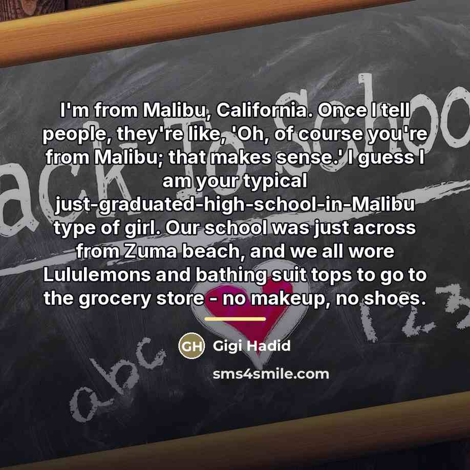 “I'm from Malibu, California. Once I tell people, they're like,…” quote by Gigi Hadid