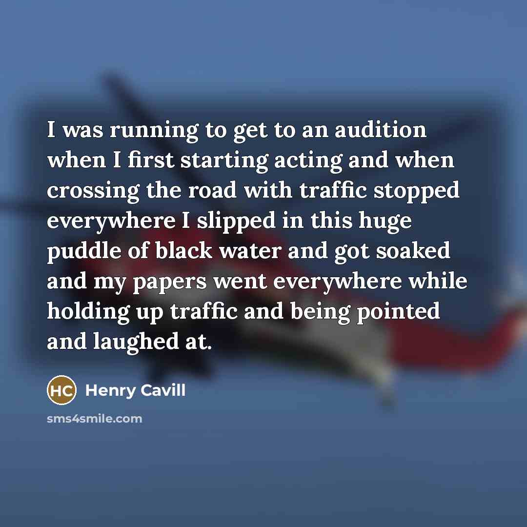 “I was running to get to an audition when I…” quote by Henry Cavill