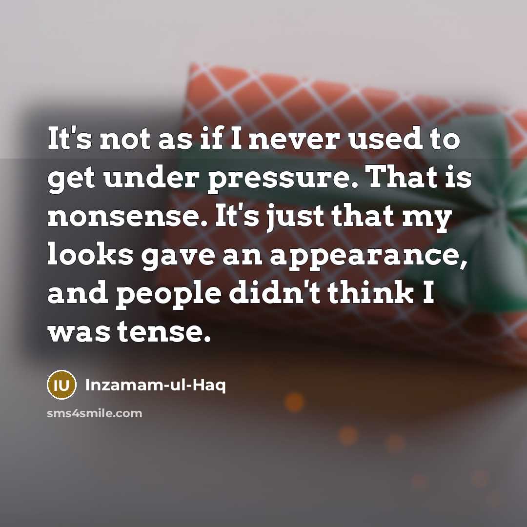 “It's not as if I never used to get under…” quote by Inzamam-ul-Haq