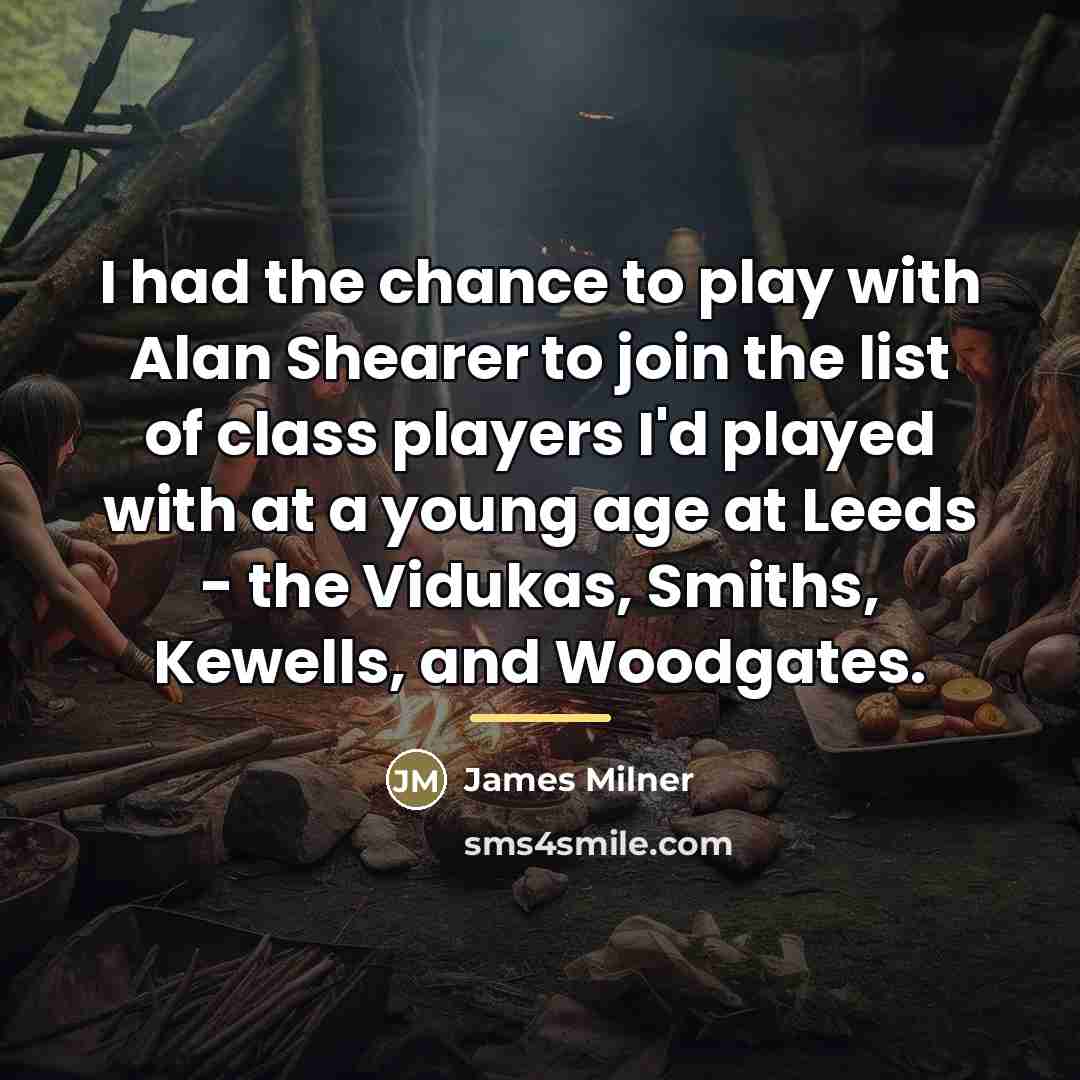 “I had the chance to play with Alan Shearer to…” quote by James Milner