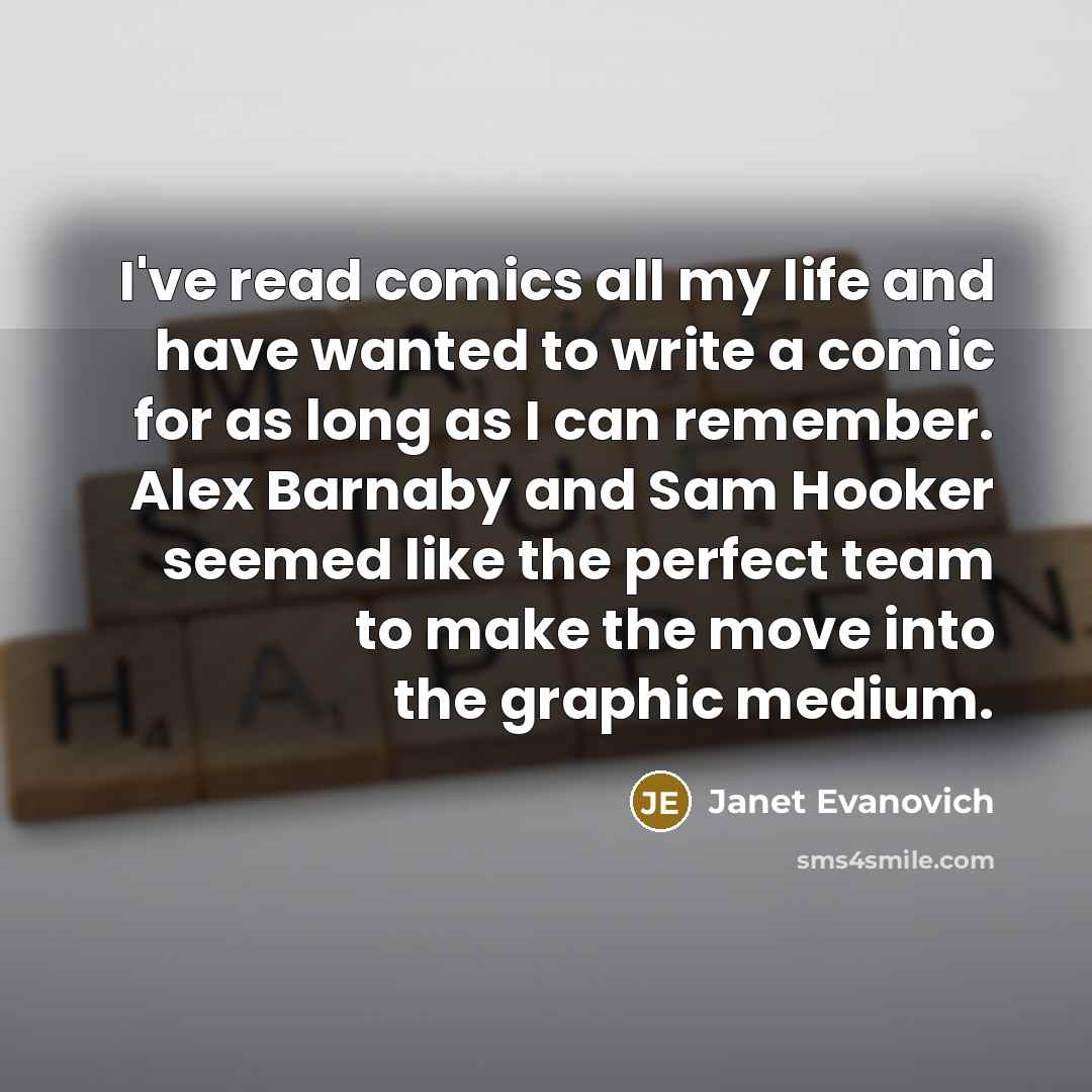 “I've read comics all my life and have wanted to…” quote by Janet Evanovich