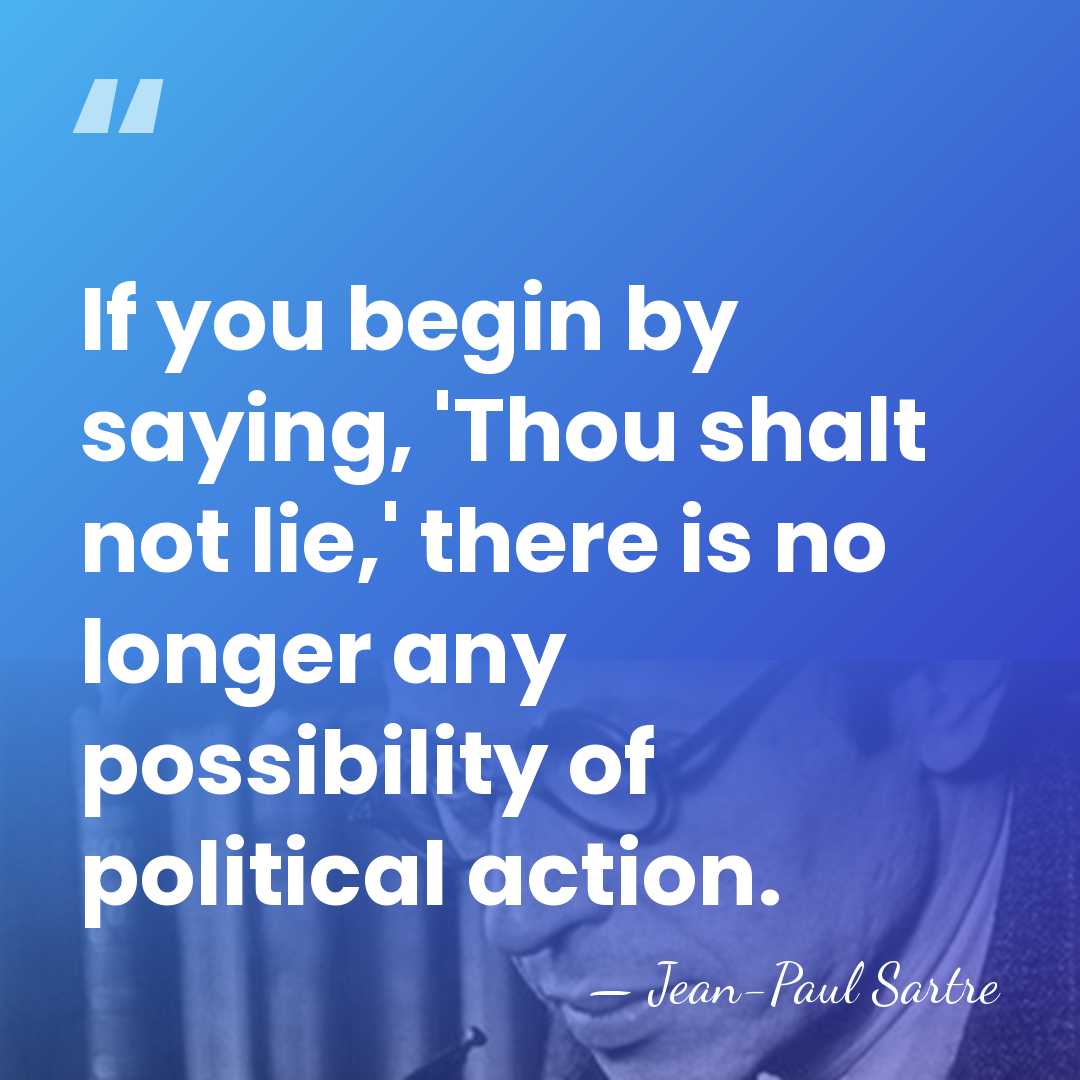 If you begin by saying, 'Thou shalt not lie,' there is no&hellip; - Jean-Paul Sartre