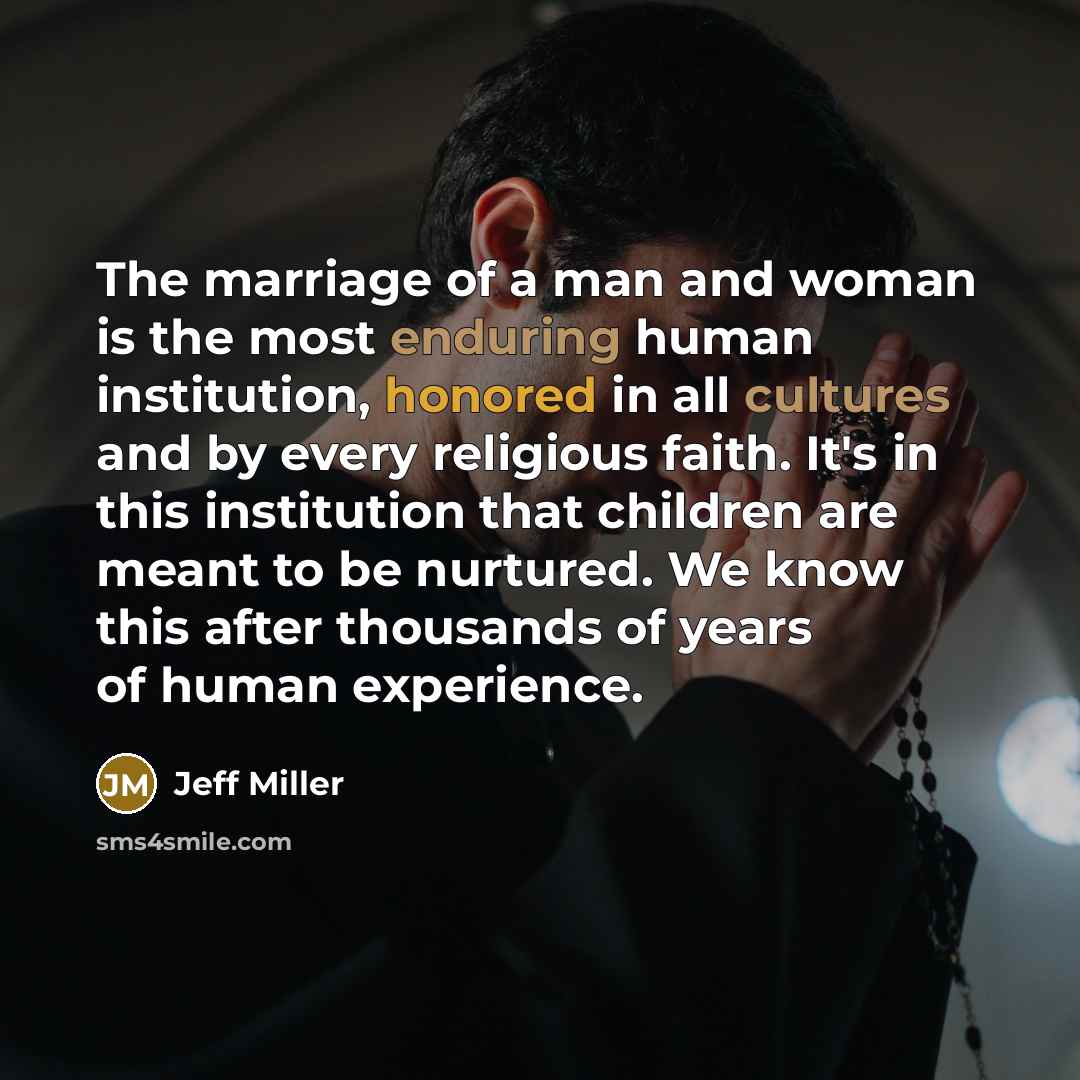 “The marriage of a man and woman is the most…” quote by Jeff Miller