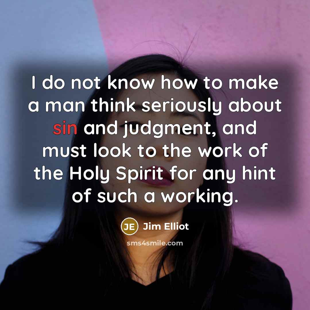 “I do not know how to make a man think…” quote by Jim Elliot