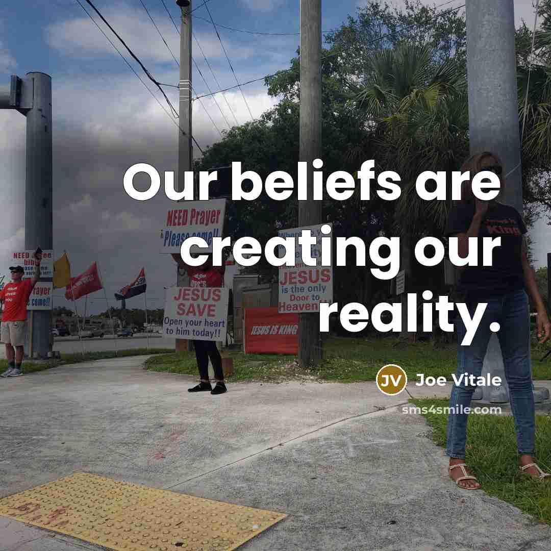 “Our beliefs are creating our reality.…” quote by Joe Vitale