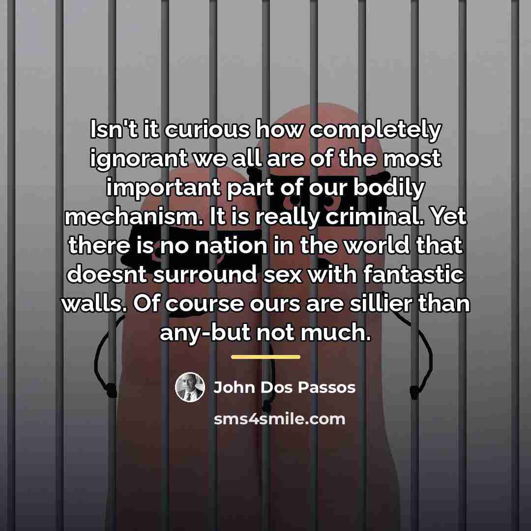“Isn't it curious how completely ignorant we all are of…” quote by John Dos Passos