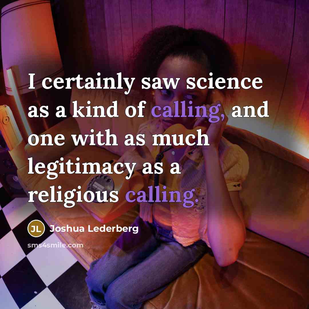 “I certainly saw science as a kind of calling, and…” quote by Joshua Lederberg