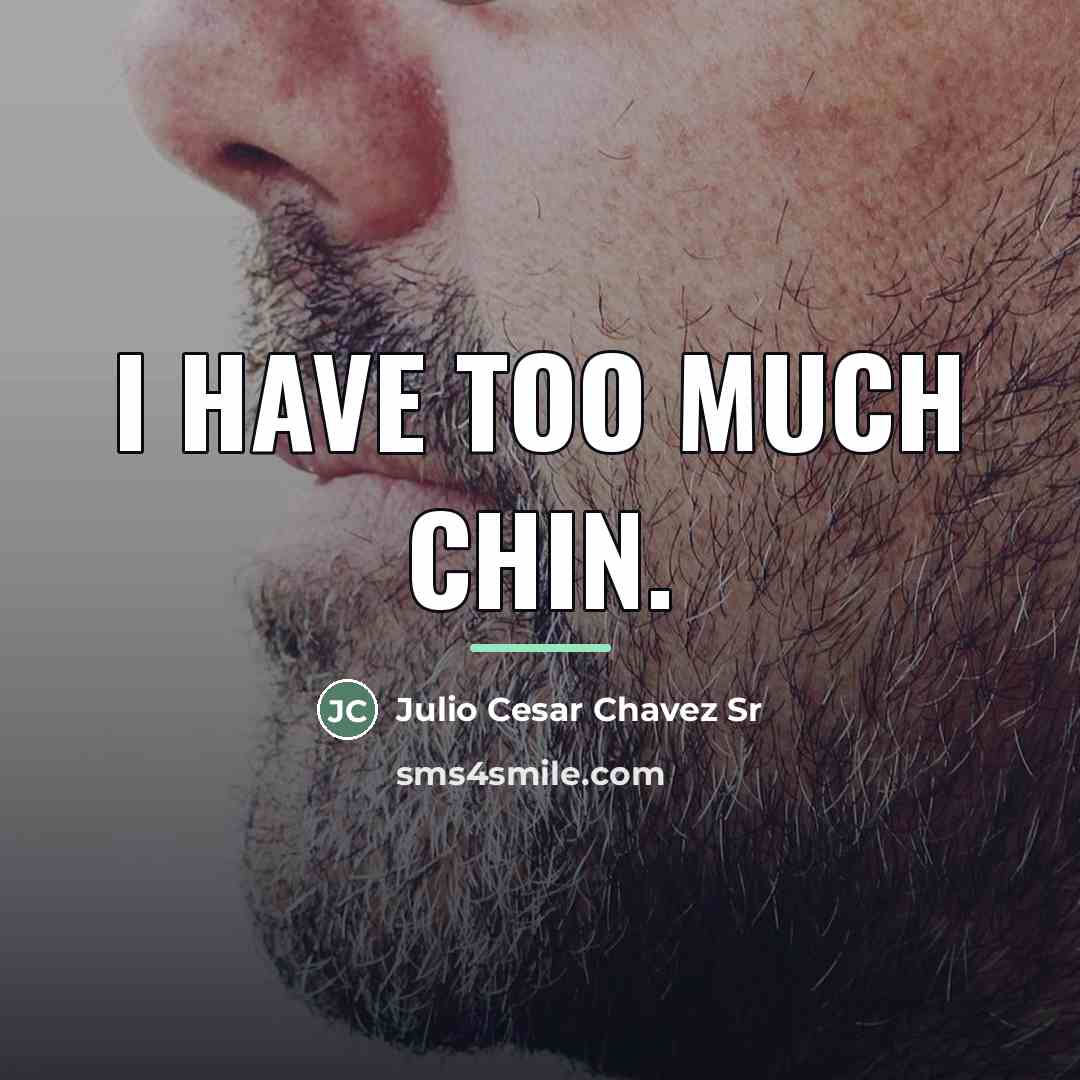 “I have too much chin.…” quote by Julio Cesar Chavez Sr