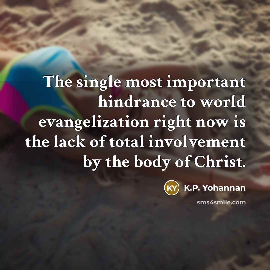 “The single most important hindrance to world evangelization right now…” quote by K.P. Yohannan