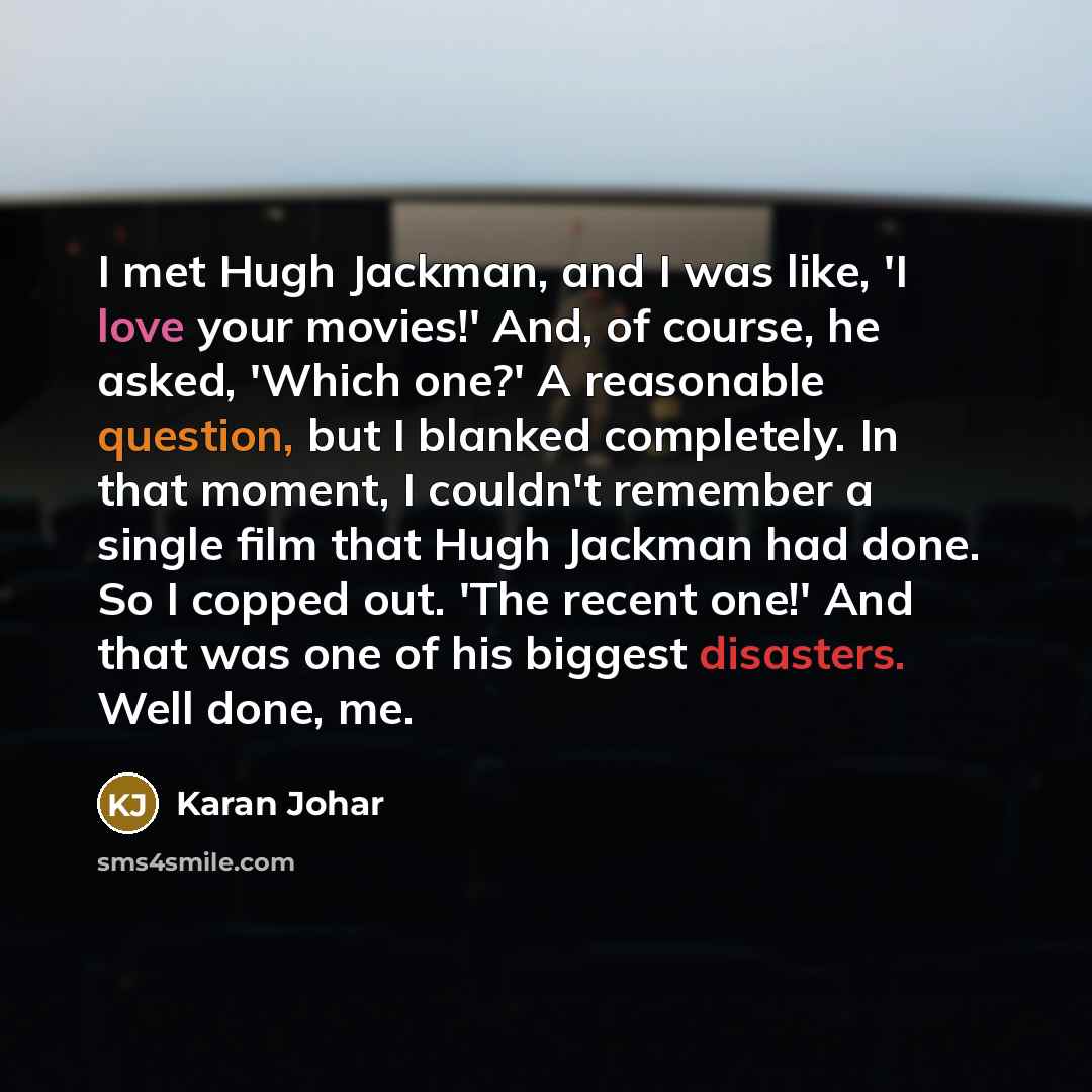 “I met Hugh Jackman, and I was like, 'I love…” quote by Karan Johar